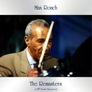 Max Roach - The Remasters (All Tracks Remastered)