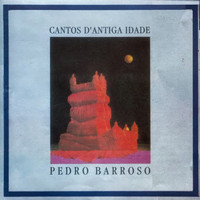 Pedro Barroso - Cantos D`Antiga Idade