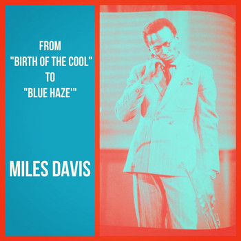 Miles Davis - From "Birth of the Cool" To "Blue Haze'"