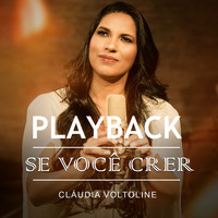 Cláudia Voltoline - Se Você Crer (Playback)