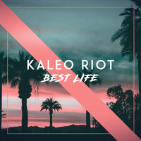 Kaleo Riot - Best Life