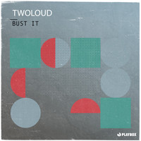 twoloud - Bust It