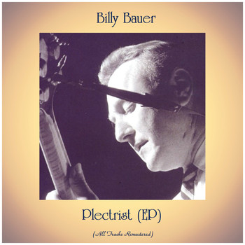 Billy Bauer - Plectrist (EP) (All Tracks Remastered)