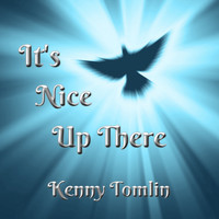 Kenny Tomlin - It's Nice Up There