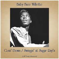 Baby Face Willette - Goin' Down / Swingin' at Sugar Ray's (All Tracks Remastered)