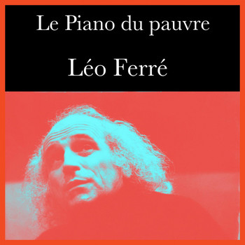 Léo Ferré - Le piano du pauvre