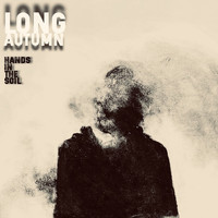 Long Autumn - Hands in the Soil
