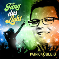 Patrick Übleis - Fang das Licht