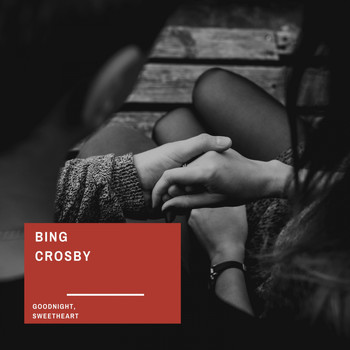 Bing Crosby - Goodnight, Sweetheart (Explicit)