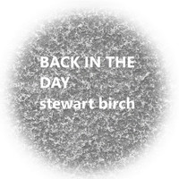 Stewart Birch - Back in the Day