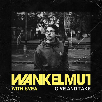 Wankelmut - Give & Take