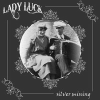 Lady Luck - Silver Mining
