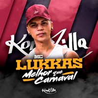 MC Lukkas - Melhor Que Carnaval