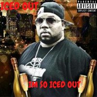 Iced Out - Im So Iced Out (Explicit)