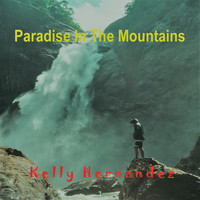 Kelly Hernandez - Paradise in the Mountains