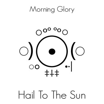 Morning Glory - Hail to the Sun
