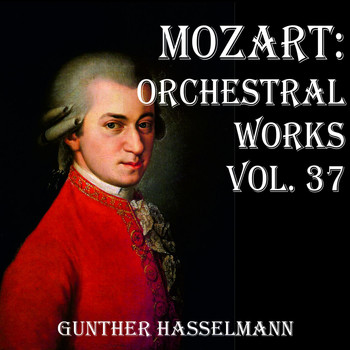 Gunther Hasselmann - Mozart: Orchestral Works Vol. 37