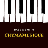 Chymamusique - Bass & Synth