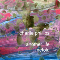 Charlie Phillips - Another Life