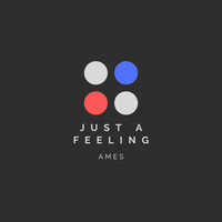 Ames - Just a Feeling