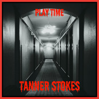 Tanner Stokes - Play Time