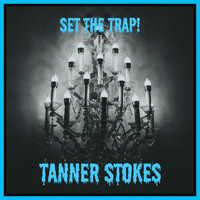 Tanner Stokes - Set the Trap!