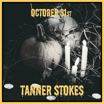 Tanner Stokes - October 31st