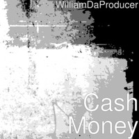 WilliamDaProducer - Cash Money