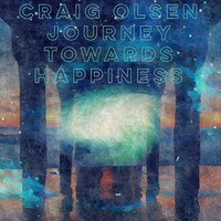 Craig Olsen - Journey Towards Happiness