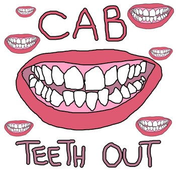 Cab - Teeth Out