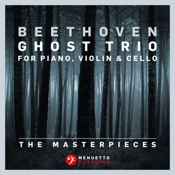 Trio Bell'Arte - The Masterpieces - Beethoven: Trio in D Major for Piano, Violin & Cello, Op. 70, No. 1 "Ghost Trio"
