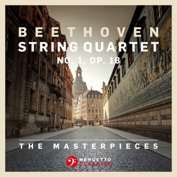 Fine Arts Quartet - The Masterpieces, Beethoven: String Quartet No. 1 in F Major, Op. 18