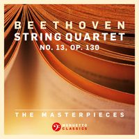 Fine Arts Quartet - The Masterpieces, Beethoven: String Quartet No. 13 in B-Flat Major, Op. 130