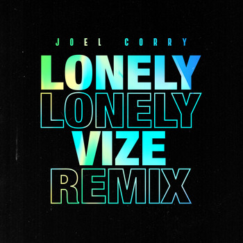 Joel Corry - Lonely (VIZE Remix)