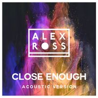 Alex Ross - Close Enough (Acoustic Version)