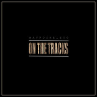 Mavroskeleto - On the Tracks