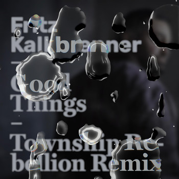 Fritz Kalkbrenner - Good Things (Township Rebellion Remix)