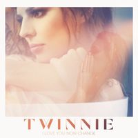 Twinnie - I Love You Now Change
