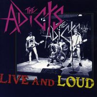 The Adicts - Live and Loud (Live [Explicit])