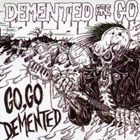 Demented Are Go - Go Go Demented (aka Live and Rocking 2) (Explicit)