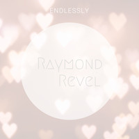 Raymond Revel - Endlessly