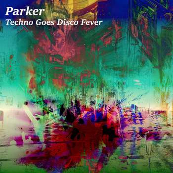 Parker - Techno Goes Disco Fever