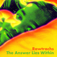 Rawtrachs - The Answer Lies Within