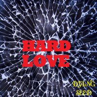 Dying Seed - CoverAge: Hard Love (Explicit)