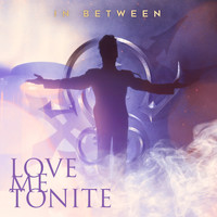 In Between - Love Me Tonite