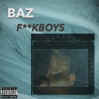 Baz - Fuckboys (Explicit)