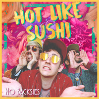 Hot Like Sushi - No Backsies