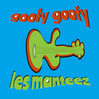Les Manteez - Goofy Goofy
