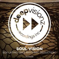 Soul Vision - Soy Latino (SR's Rhythmic Seduction)