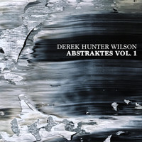 Derek Hunter Wilson - Abstraktes, Vol. 1